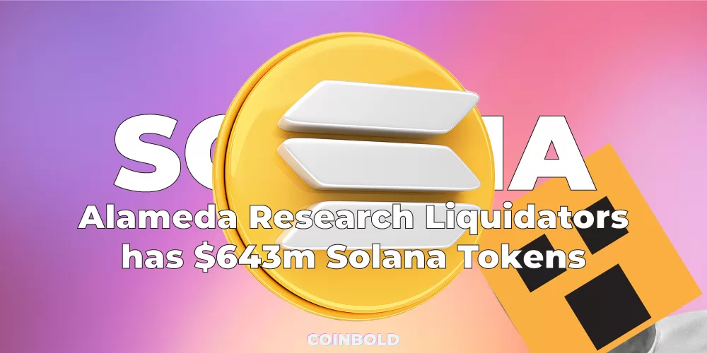 Alameda Research Liquidators has $643m Solana Tokens