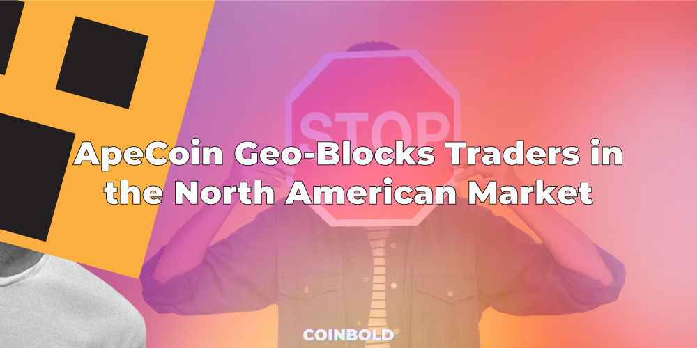 ApeCoin chặn các trader tại thị trường Bắc Mỹ