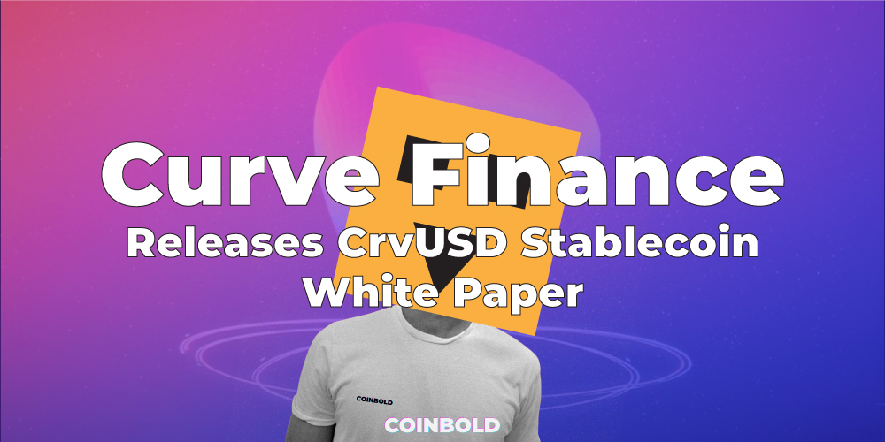 Curve Finance Releases CrvUSD Stablecoin White Paper
