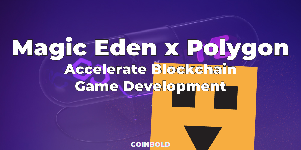 Magic Eden Joins Polygon to Accelerate Blockchain Game Development