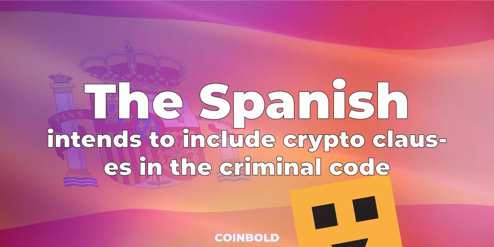 Spanish to Add Crypto Clauses to Criminal Code