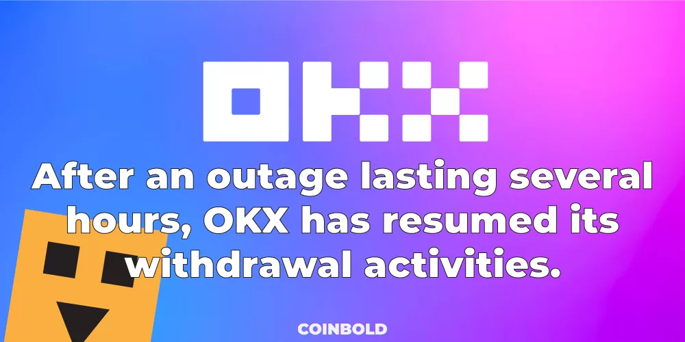 After an outage lasting several hours, OKX has resumed its withdrawal activities.