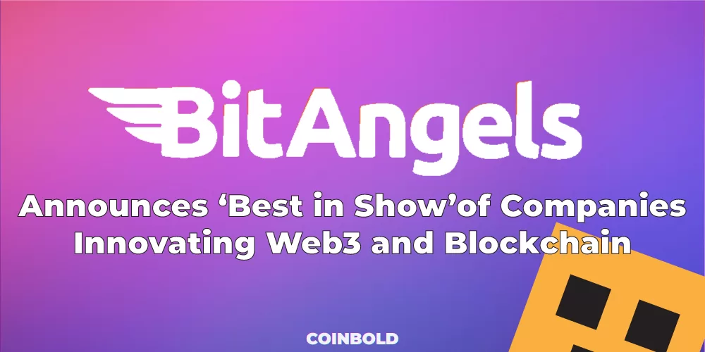 BitAngels Announces ‘Best in Show’ of Companies Innovating Web3 and Blockchain