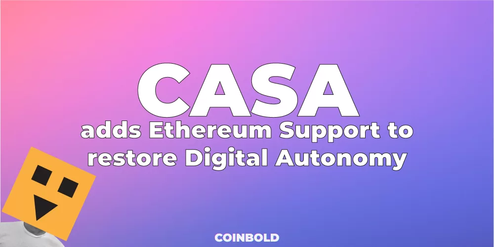 Casa adds Ethereum Support to restore Digital Autonomy