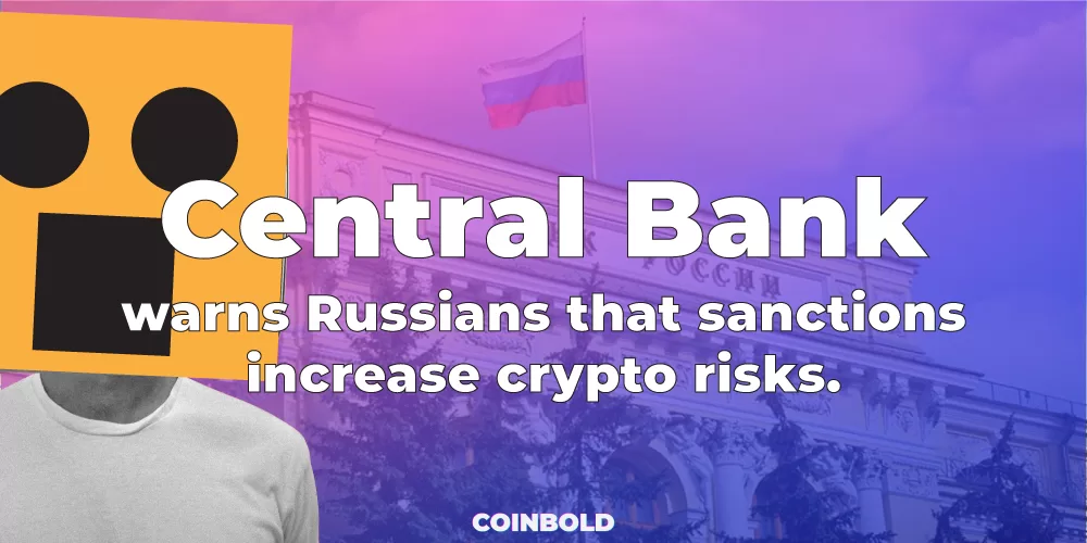Central Bank warns Russians that sanctions increase crypto risks.