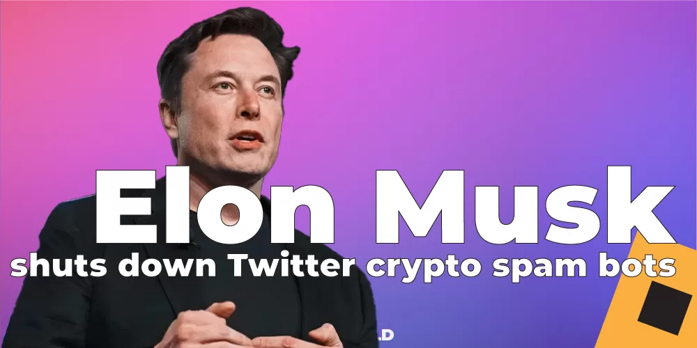 Elon Musk shuts down Twitter crypto spam bots