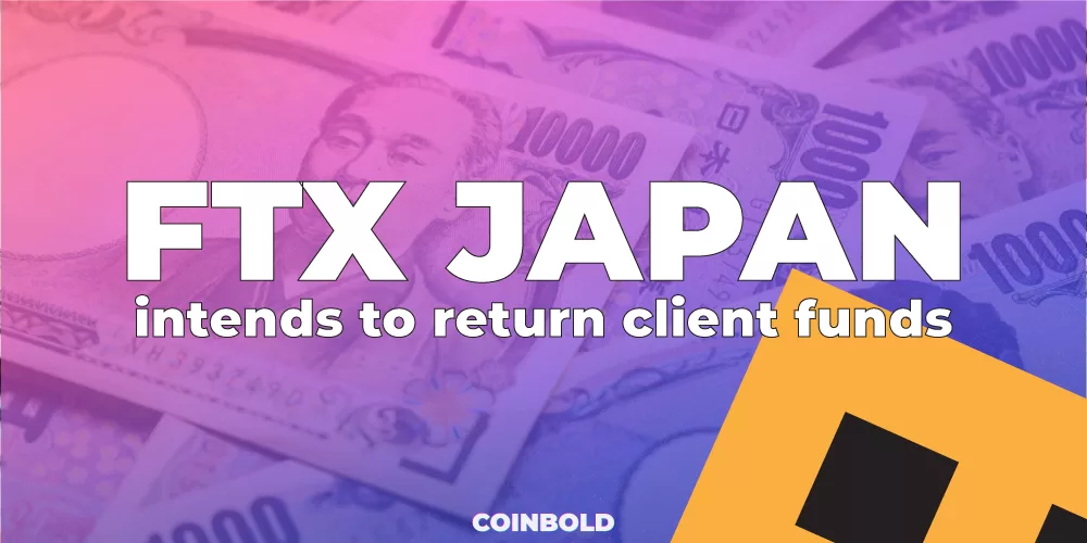 FTX Japan intends to return client funds.