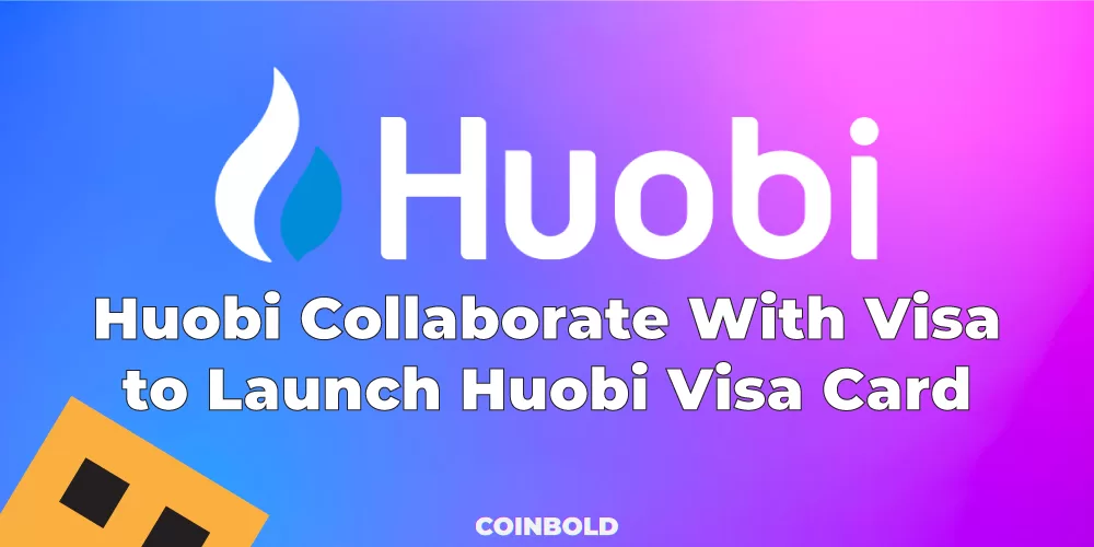 Huobi Collaborate With Visa to Launch Huobi Visa Card