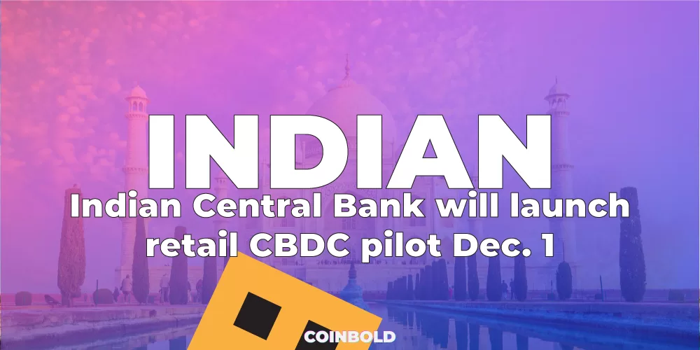 Indian Central Bank will launch retail CBDC pilot Dec. 1