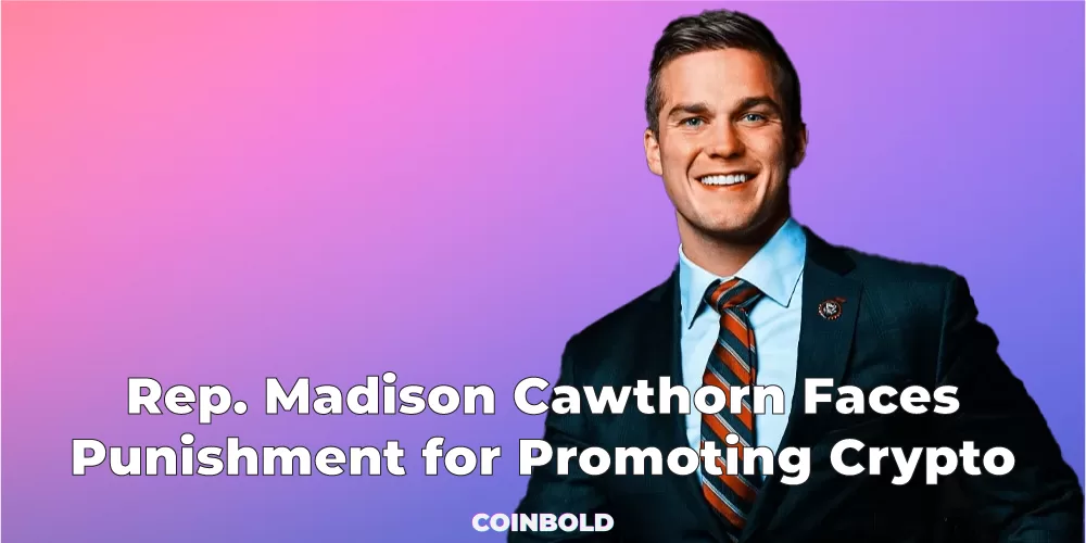 Rep. Madison Cawthorn Faces Punishment for Promoting Crypto