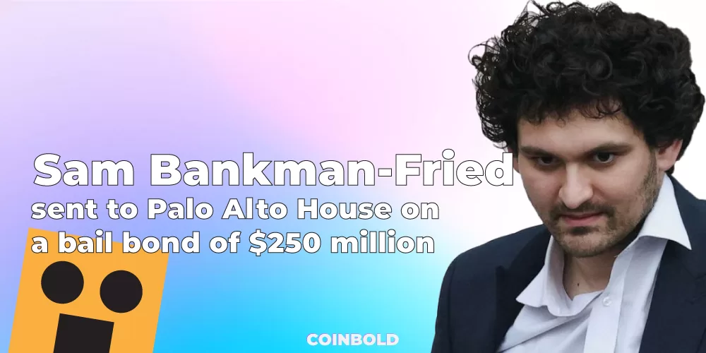 SBF was sent to Palo Alto House on a bail bond of $250 million