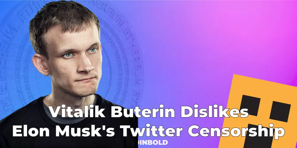 Vitalik Buterin Dislikes Elon Musk's Twitter Censorship