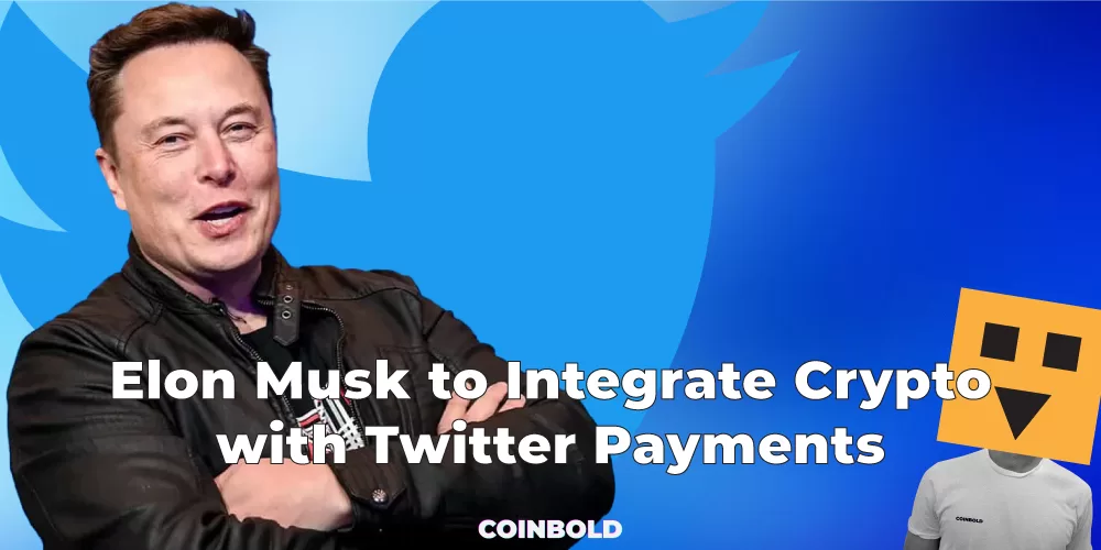 Elon Musk to Integrate Crypto with Twitter Payments