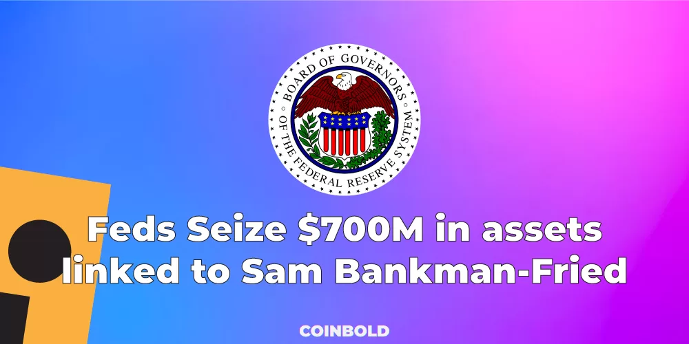 Feds Seize $700M in assets Linked to Sam Bankman-Fried