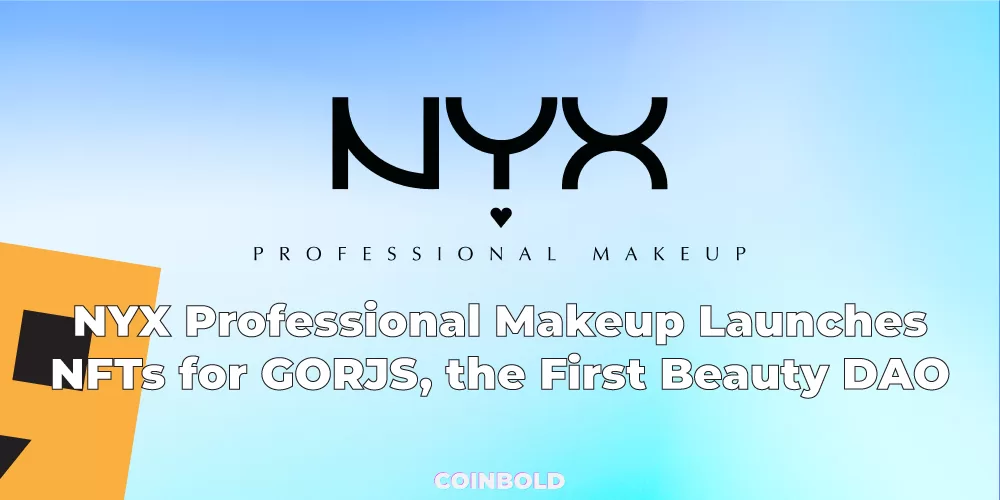 NYX Professional Makeup Launches NFTs for GORJS, the First Beauty DAO