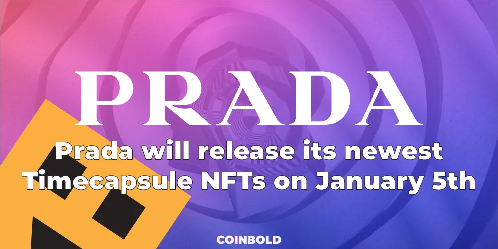 Prada will release its newest Timecapsule NFTs on January 5th - Coinbold