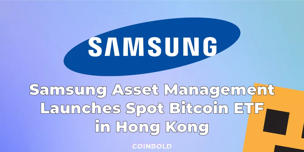 Samsung Asset Management Launches Spot Bitcoin ETF in Hong Kong