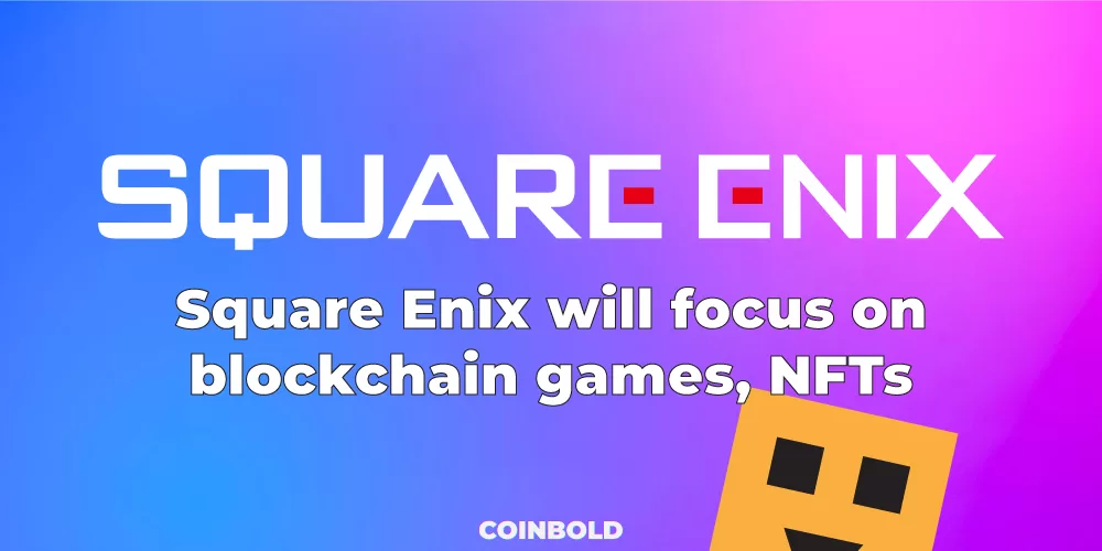 Square Enix will focus on blockchain games, NFTs