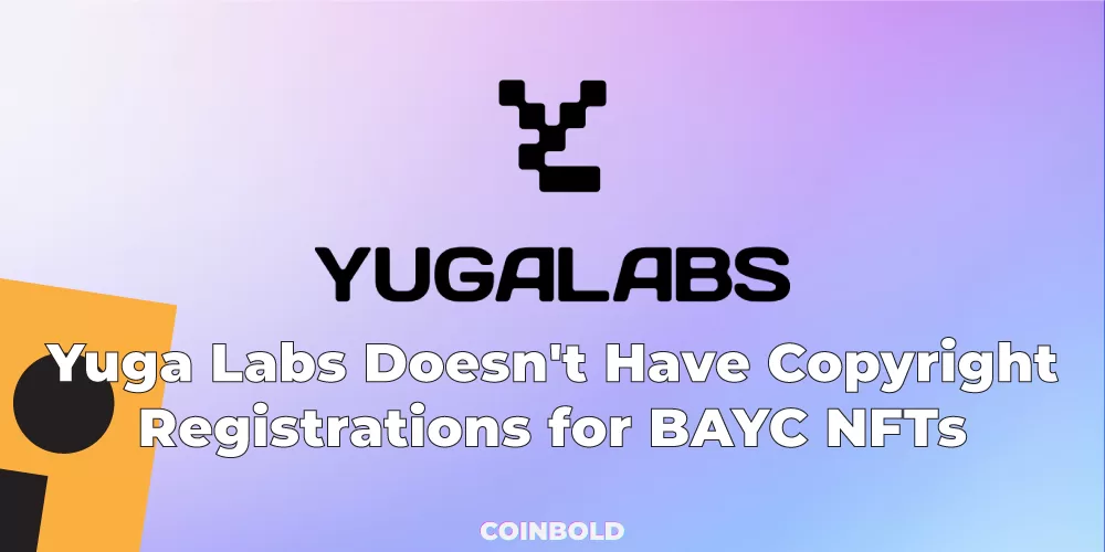 Yuga Labs Doesn’t Have Copyright Registrations for BAYC NFTs