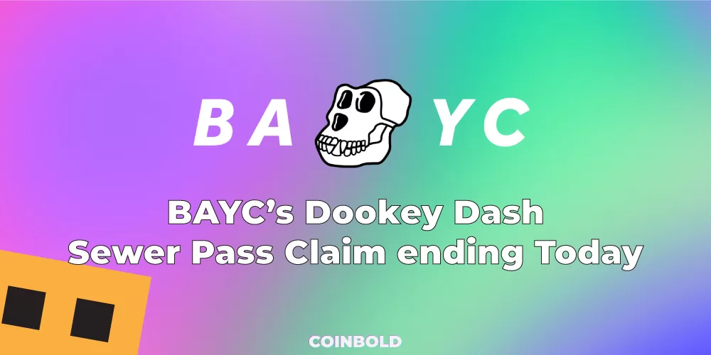 BAYC’s Dookey Dash Sewer Pass Claim ending Today