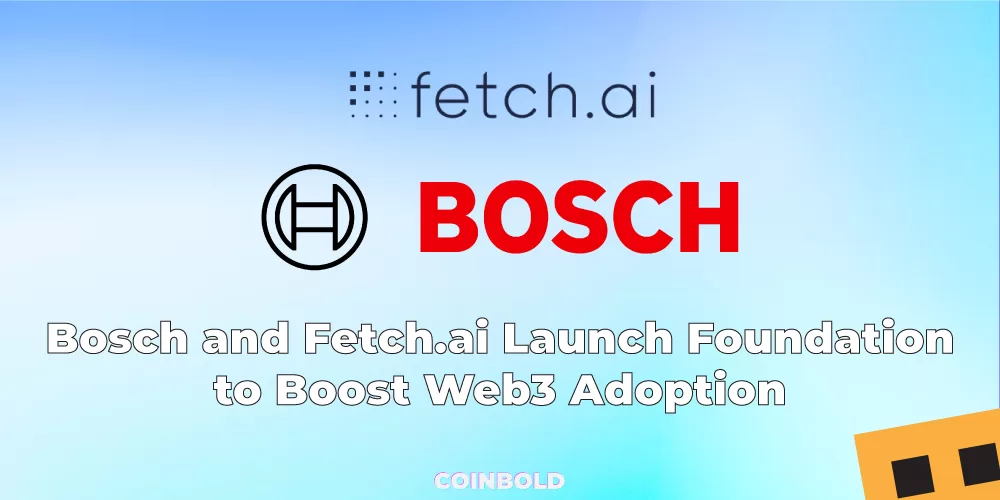 Bosch and Fetch.ai Launch Foundation to Boost Web3 Adoption