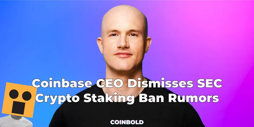 Coinbase CEO Dismisses SEC Crypto Staking Ban Rumors