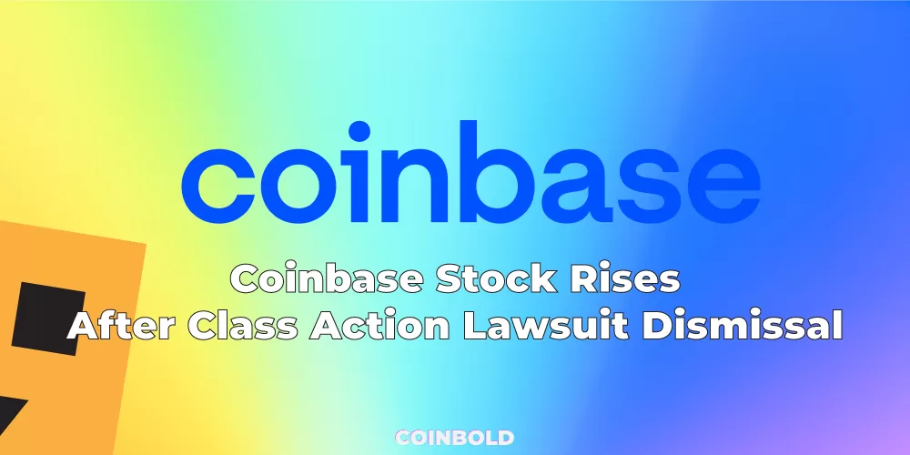 Cổ phiếu Coinbase tăng mạnh sau khi vụ kiện tập thể bị  bác bỏ