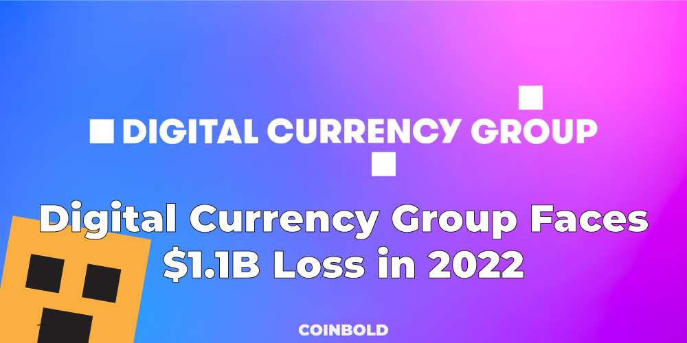 Digital Currency Group Faces $1.1B Loss in 2022