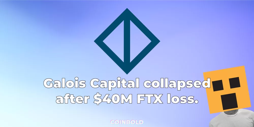 Galois Capital collapsed after $40M FTX loss.