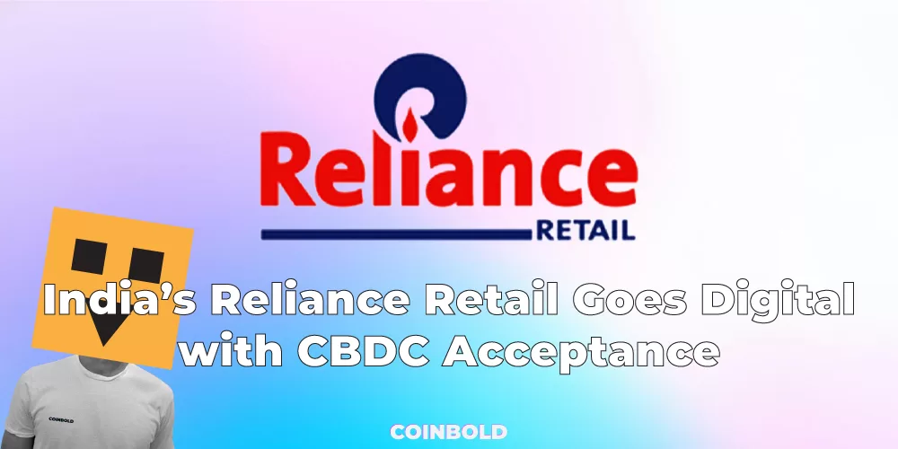 India’s Reliance Retail Goes Digital with CBDC Acceptance