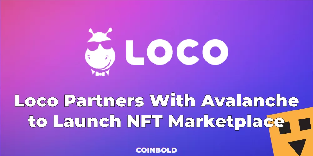 Loco Partners With Avalanche to Launch NFT Marketplace