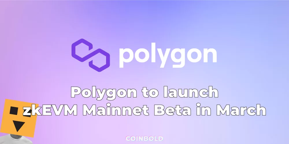 Polygon to launch zkEVM Mainnet Beta in March