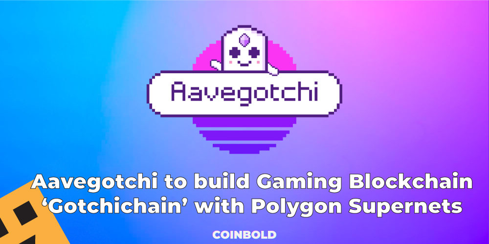 Aavegotchi to build Gaming Blockchain ‘Gotchichain with Polygon Supernets