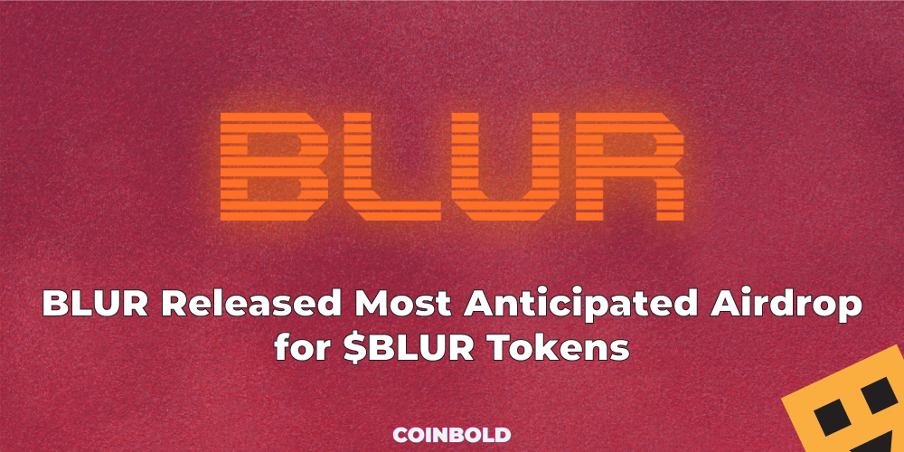 BLUR Released Most Anticipated Airdrop for BLUR Tokens 2
