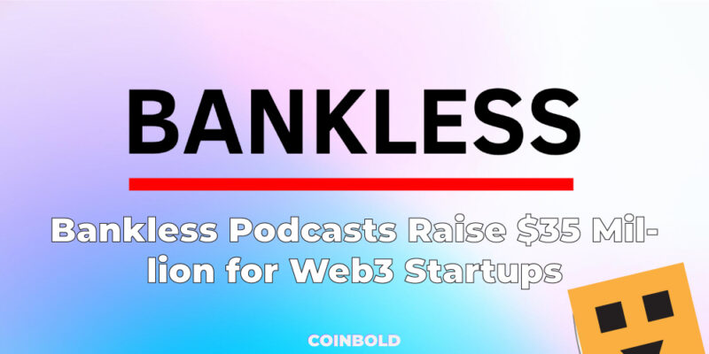 Bankless Podcasts Raise $35 Million for Web3 Startups