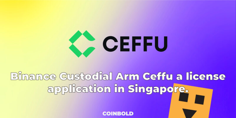 Binance Custodial Arm Ceffu a license application in Singapore.