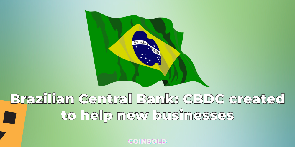 Brazilian Central Bank: CBDC created to Help New Businesses