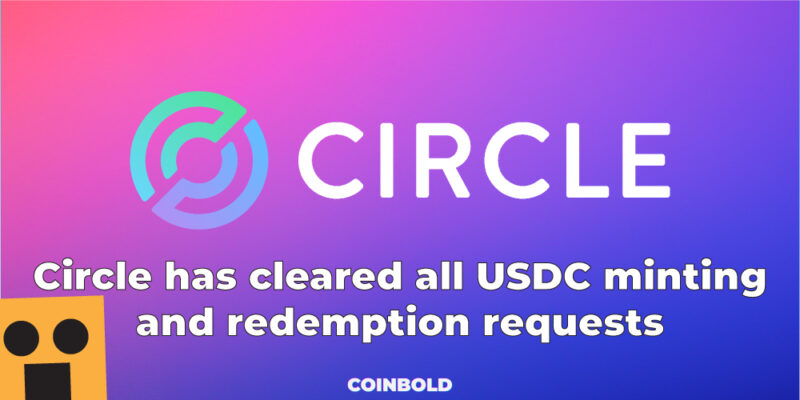 Circle has cleared all USDC minting and redemption requests.