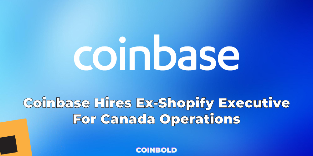 Coinbase Hires Ex-Shopify Executive For Canada Operations