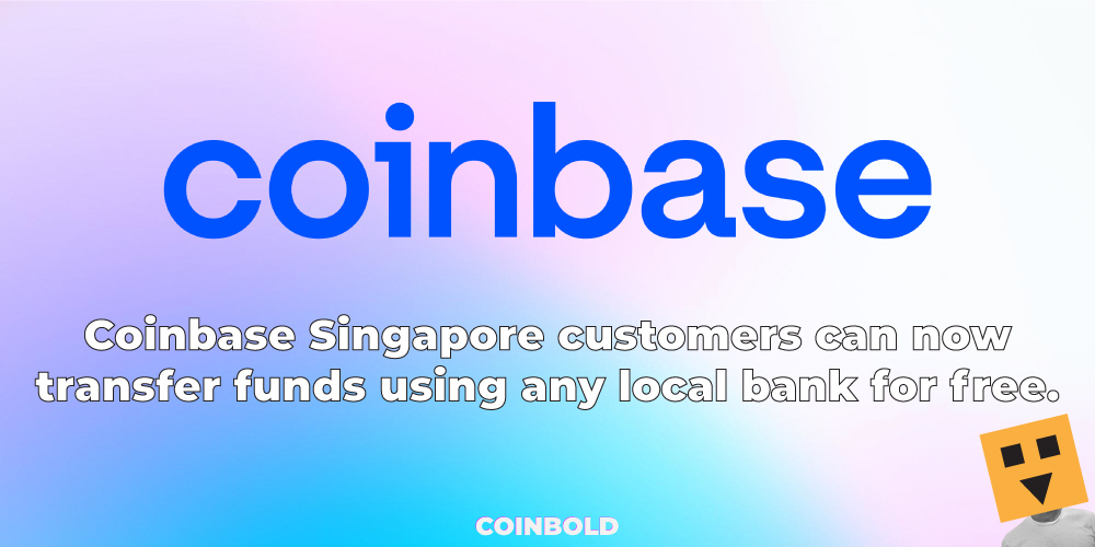 Coinbase Singapore customers can now transfer funds using any local bank for free.
