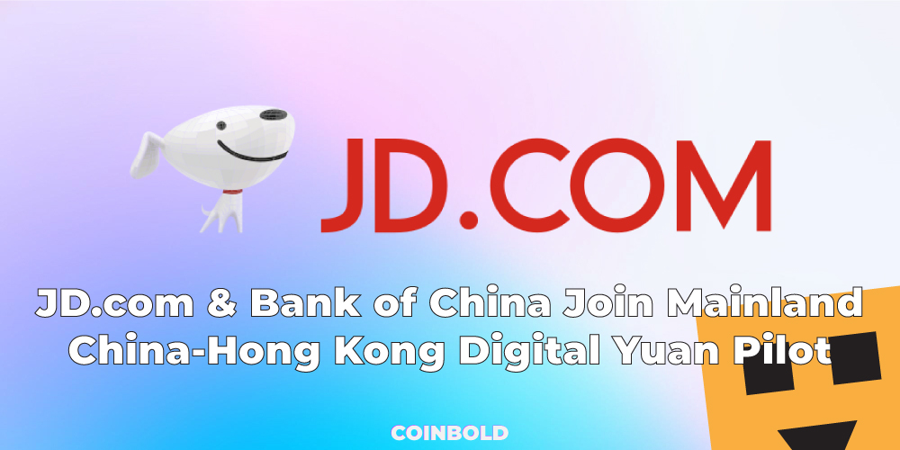 JD.com Bank of China Join Mainland China Hong Kong Digital Yuan Pilot 1