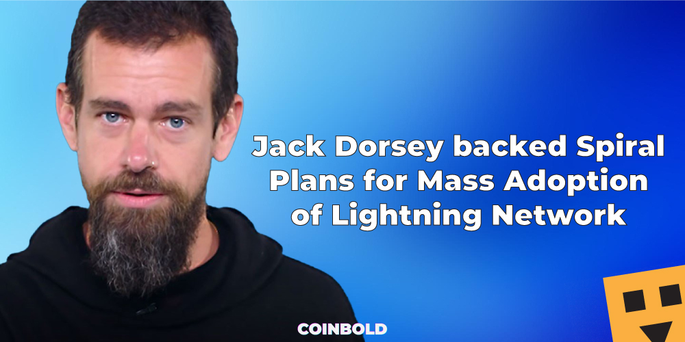 Jack Dorsey backed Spiral Plans for Mass Adoption of Lightning Network