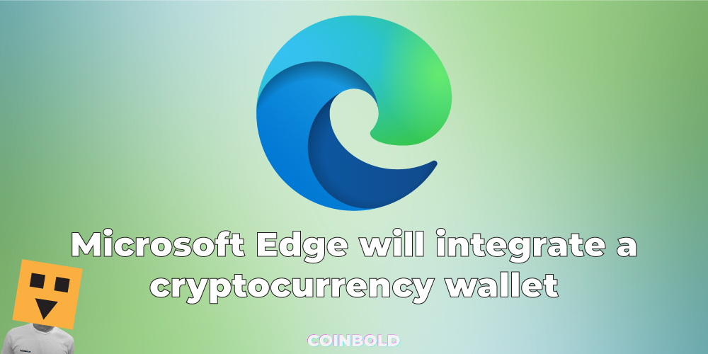 Microsoft Edge will integrate a cryptocurrency wallet
