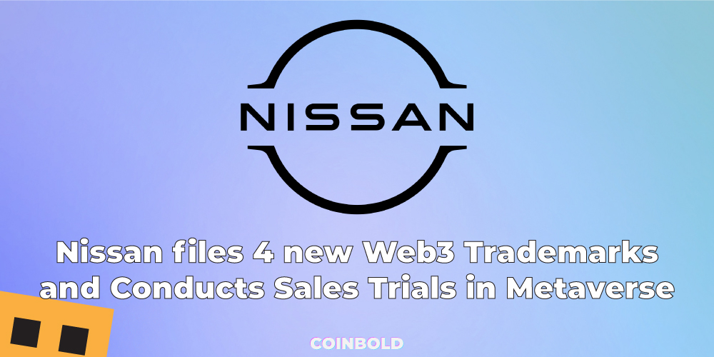 Nissan files 4 new Web3 Trademarks and Conducts Sales Trials in Metaverse