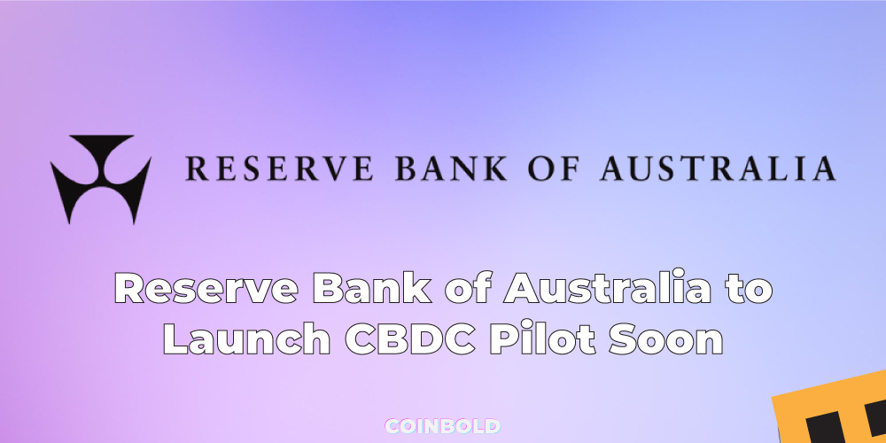 Reserve Bank of Australia to Launch CBDC Pilot Soon
