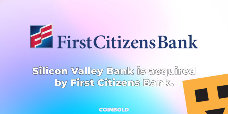 Silicon Valley Bank is acquired by First Citizens Bank.