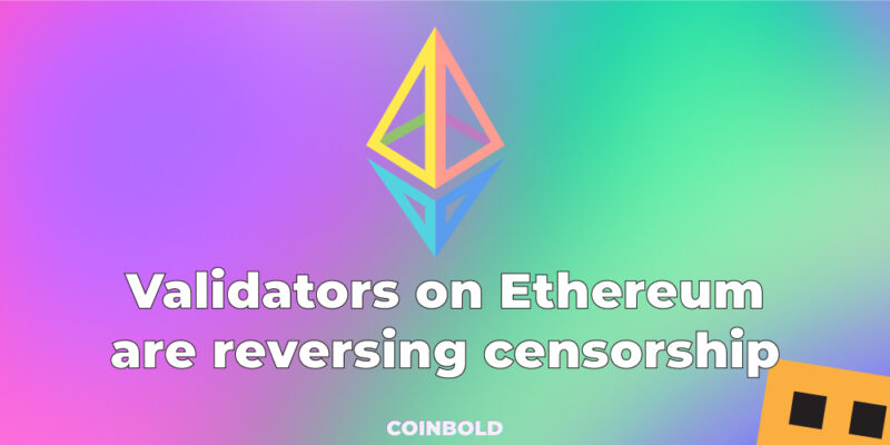 Validators on Ethereum are reversing censorship