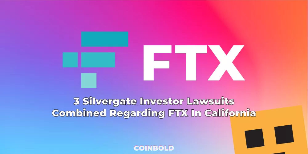 3 Silvergate Investor Lawsuits Combined Regarding FTX In California