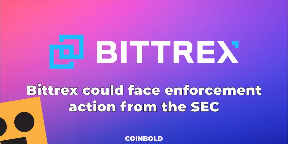 Bittrex could face enforcement action from the SEC