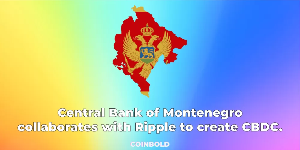 Central Bank of Montenegro collaborates with Ripple to create CBDC.